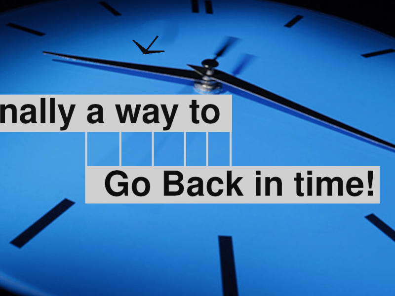Finally, a way to go BACK in&nbsp;time